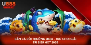 Bắn cá đổi thưởng u888