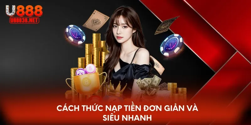 Cách thức nạp tiền đơn giản và siêu nhanh