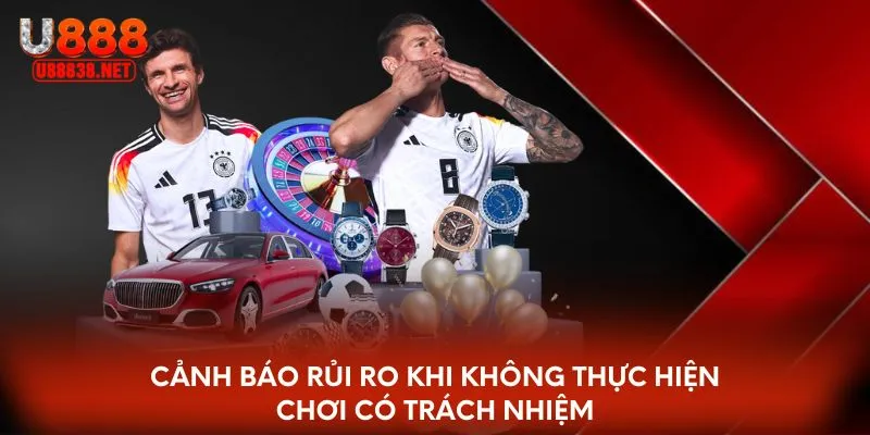 Cảnh báo rủi ro khi không thực hiện chơi có trách nhiệm
