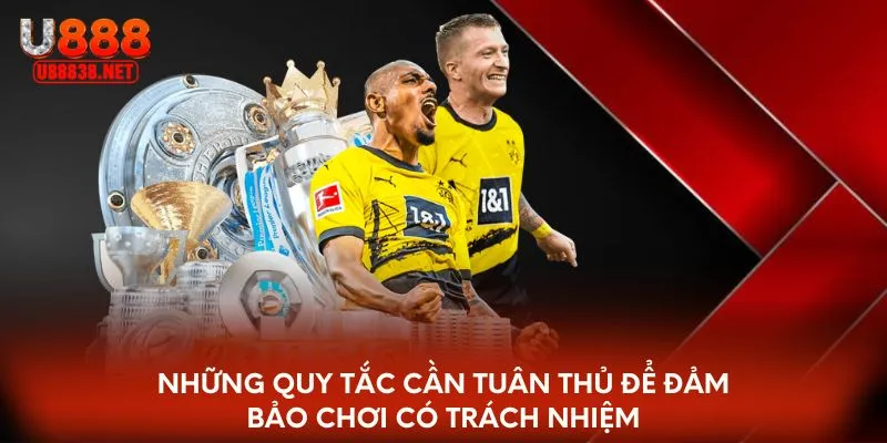 Những quy tắc cần tuân thủ để đảm bảo chơi có trách nhiệm