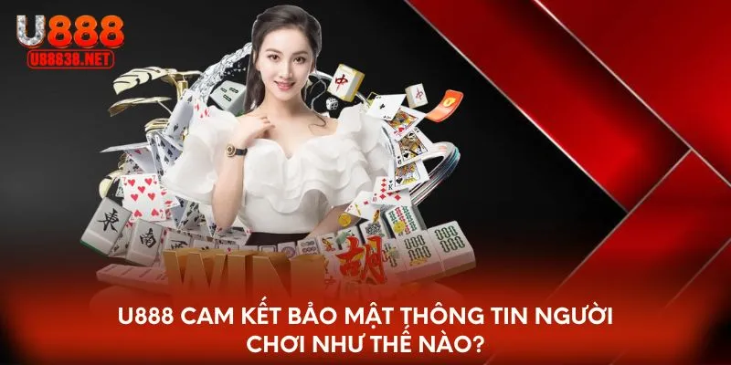 U888 cam kết bảo mật thông tin người chơi như thế nào?