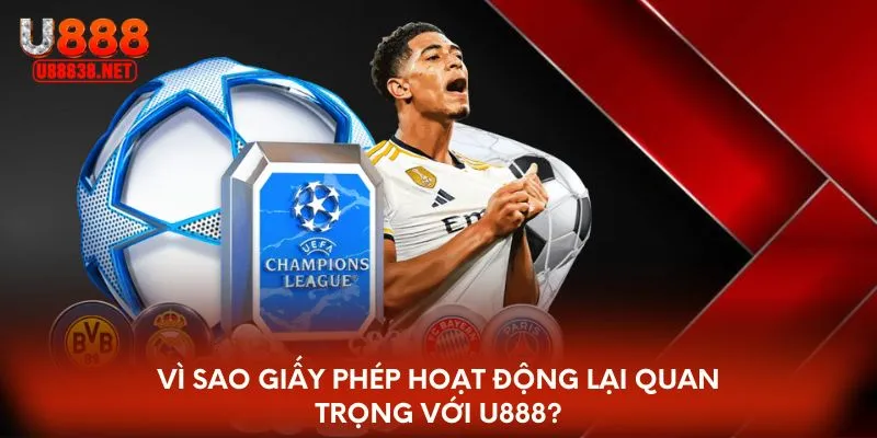 Vì sao giấy phép hoạt động lại quan trọng với U888?